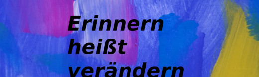 erinnern heißt verändern